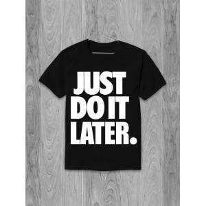 Tricou Fă-o mai târziu